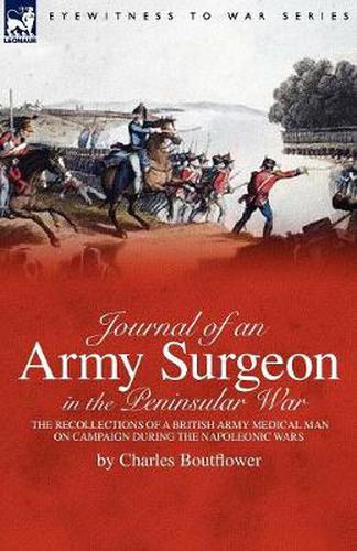 Cover image for Journal of an Army Surgeon in the Peninsular War: the Recollections of a British Army Medical Man on Campaign During the Napoleonic Wars