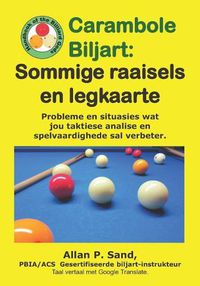 Cover image for Carambole Biljart - Sommige Raaisels En Legkaarte: Taktiese Probleme Om Jou Geestelike Behendigheid Te Verbeter, En Vaardigheid Met Skietvaardighede