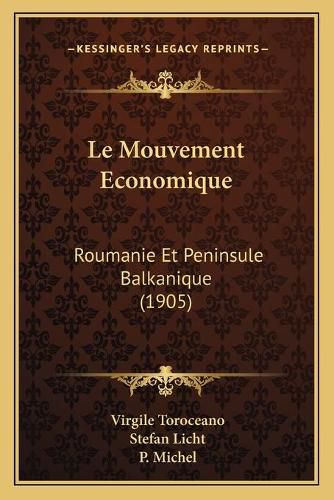 Cover image for Le Mouvement Economique: Roumanie Et Peninsule Balkanique (1905)