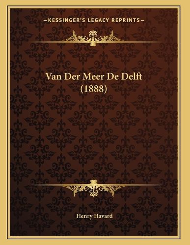 Cover image for Van Der Meer de Delft (1888)
