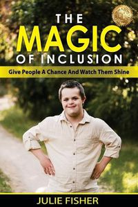 Cover image for The Magic Of Inclusion: Give People A Chance And Watch Them Shine