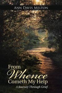 Cover image for From Whence Cometh My Help: A Journey Through Grief