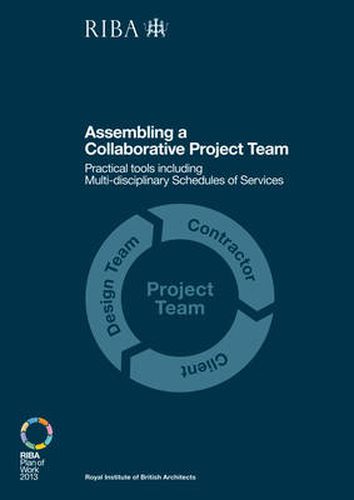 Cover image for Assembling a Collaborative Project Team: Practical tools including Multidisciplinary Schedules of Services