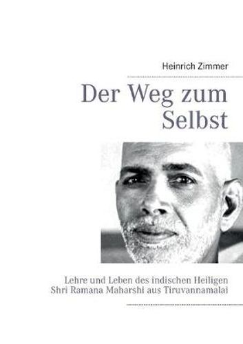 Cover image for Der Weg zum Selbst: Lehre und Leben des indischen Heiligen Shri Ramana Maharshi aus Tiruvannamalai