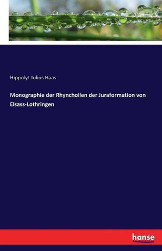 Cover image for Monographie der Rhynchollen der Juraformation von Elsass-Lothringen