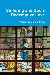 Cover image for Suffering and God's Redemptive Love