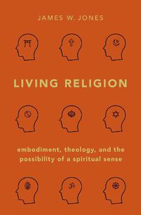 Cover image for Living Religion: Embodiment, Theology, and the Possibility of a Spiritual Sense