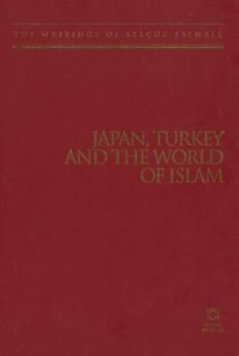 Japan, Turkey and the World of Islam: The Writings of Selcuk Esenbel