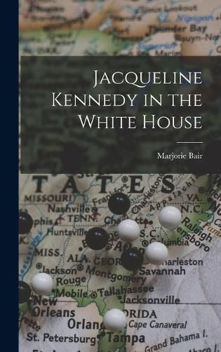 Cover image for Jacqueline Kennedy in the White House