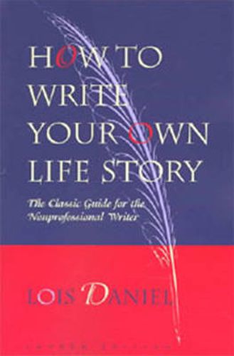 Cover image for How to Write Your Own Life Story: The Classic Guide for the Nonprofessional Writer