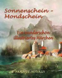 Cover image for Sonnenschein - Mondschein: Ein wunderschoen illustriertes Marchen