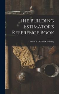 Cover image for The Building Estimator's Reference Book