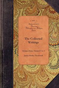 Cover image for Collected Writings of James Thornwell V1: Vol. 1