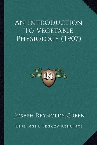 Cover image for An Introduction to Vegetable Physiology (1907)