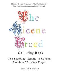 Cover image for The Nicene Creed Colouring Book: The Soothing, Simple to Colour, Timeless Christian Prayer