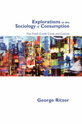 Cover image for Explorations in the Sociology of Consumption: Fast Food, Credit Cards and Casinos