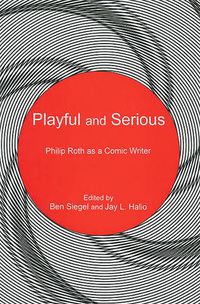 Cover image for Playful and Serious: Philip Roth as a Comic Writer