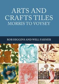 Cover image for Arts and Crafts Tiles: Morris to Voysey