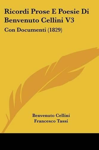 Cover image for Ricordi Prose E Poesie Di Benvenuto Cellini V3: Con Documenti (1829)