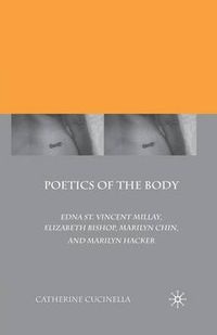 Cover image for Poetics of the Body: Edna St. Vincent Millay, Elizabeth Bishop, Marilyn Chin, and Marilyn Hacker