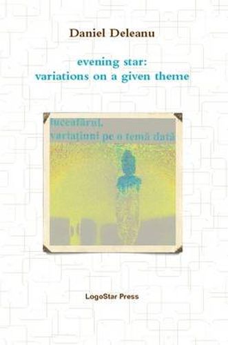 Luceafarul. Variatiuni PE O Tema Data; Evening Star: Variations on a Given Theme