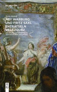 Cover image for Aby Warburg und Fritz Saxl entratseln Velazquez: Ein spanisches Intermezzo zum Nachleben der Antike