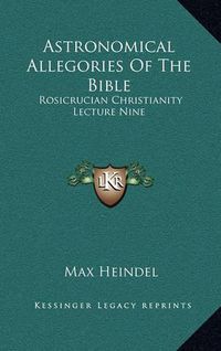 Cover image for Astronomical Allegories of the Bible: Rosicrucian Christianity Lecture Nine