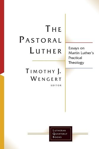 Cover image for The Pastoral Luther: Essays on Martin Luther's Practical Theology