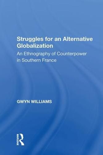 Cover image for Struggles for an Alternative Globalization: An Ethnography of Counterpower in Southern France