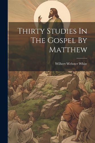 Thirty Studies In The Gospel By Matthew