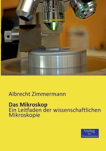 Cover image for Das Mikroskop: Ein Leitfaden der wissenschaftlichen Mikroskopie