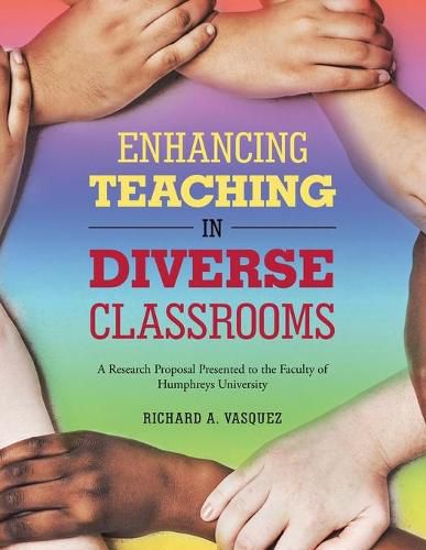 Enhancing Teaching in Diverse Classrooms: A Research Proposal Presented to the Faculty of Humphreys University