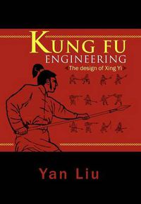 Cover image for Kung Fu Engineering: The Design of Xing Yi