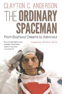 Cover image for The Ordinary Spaceman: From Boyhood Dreams to Astronaut