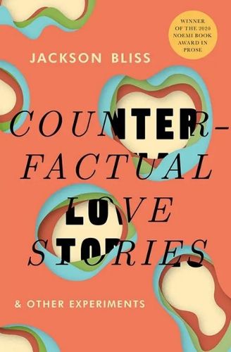 Cover image for Counterfactual Love Stories and Other Experiments