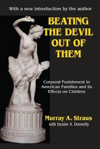 Cover image for Beating the Devil Out of Them: Corporal Punishment in American Children