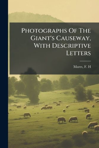 Cover image for Photographs of the Giant's Causeway, with Descriptive Letters