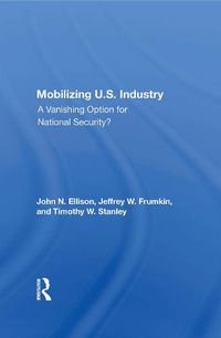 Cover image for Mobilizing U.S. Industry