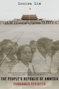 Cover image for The People's Republic of Amnesia: Tiananmen Revisited