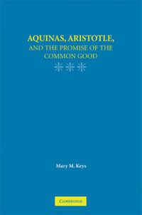 Cover image for Aquinas, Aristotle, and the Promise of the Common Good