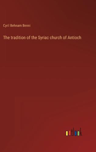 The tradition of the Syriac church of Antioch