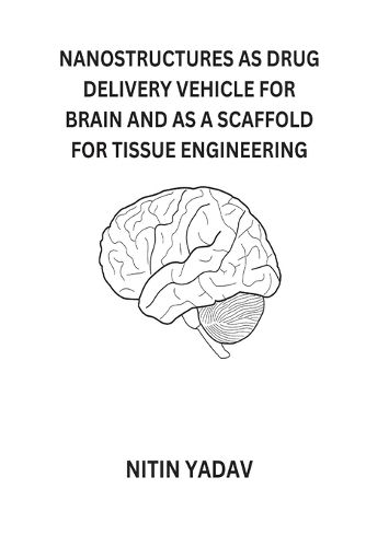 Cover image for Nanostructures as Drug Delivery Vehicle for Brain and as a Scaffold for Tissue Engineering