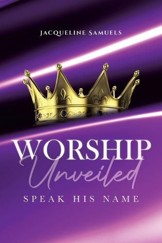 Cover image for Worship Unveiled: Speak His Name