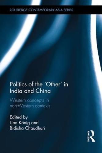 Cover image for Politics of the 'Other' in India and China: Western Concepts in Non-Western Contexts