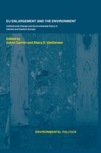 Cover image for EU Enlargement and the Environment: Institutional Change and Environmental Policy in Central and Eastern Europe