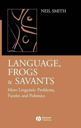 Language, Frogs and Savants: More Linguistic Problems, Puzzles and Polemics