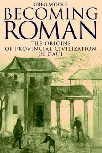 Cover image for Becoming Roman: The Origins of Provincial Civilization in Gaul