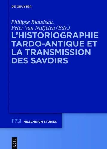 L'historiographie tardo-antique et la transmission des savoirs