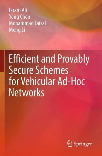 Cover image for Efficient and Provably Secure Schemes for Vehicular Ad-Hoc Networks