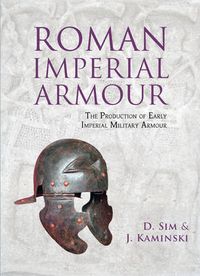 Cover image for Roman Imperial Armour: The production of early imperial military armour